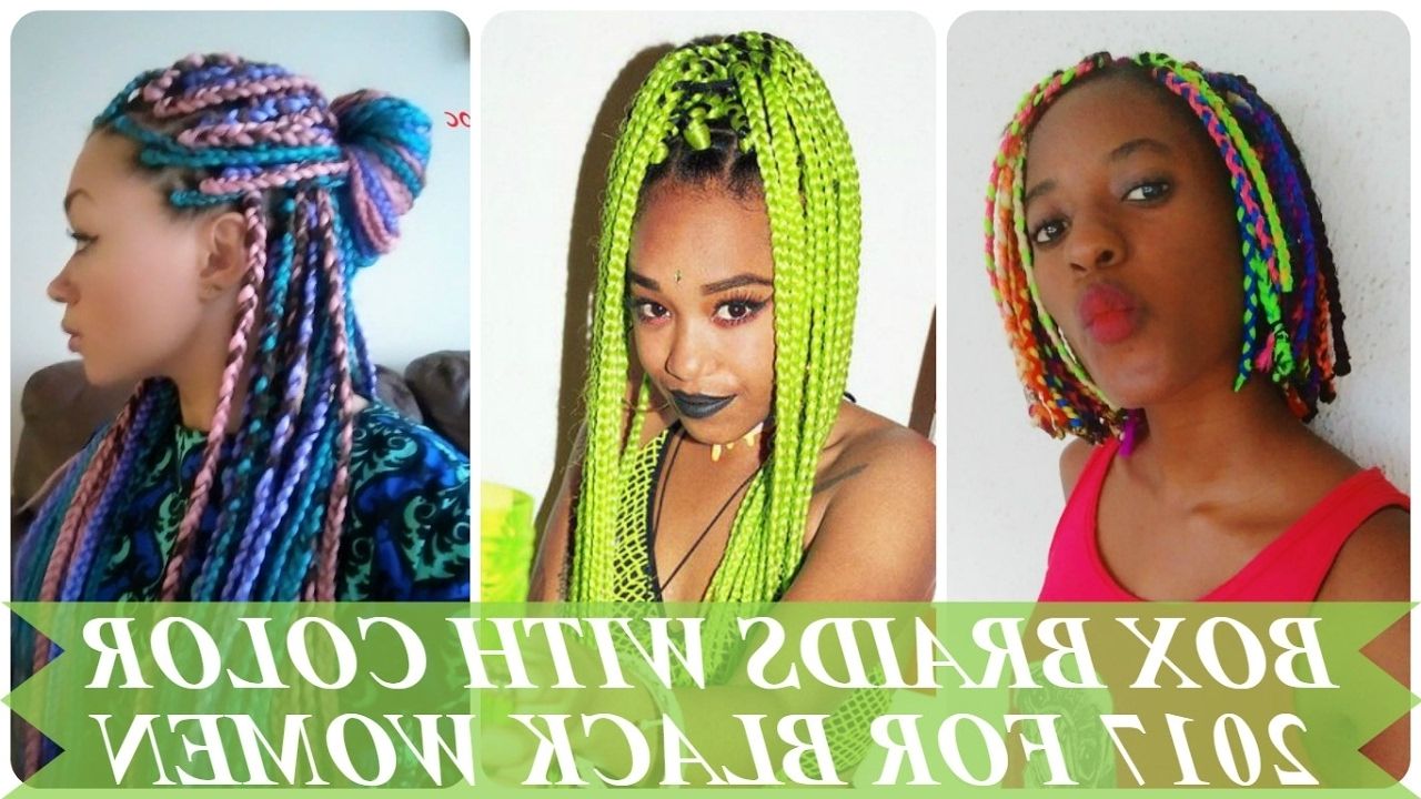 Fashionable Braid Rave Hairstyles In Box Braids With Color 2017 For Black & African American Women – Youtube (View 5 of 15)