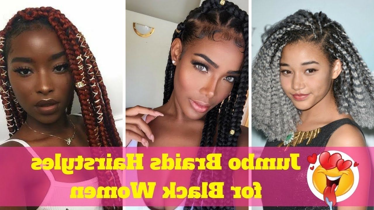Well Known Jumbo Braided Hairstyles Intended For Jumbo Braids Hairstyles For Black Women (2018) – Braid Styles – Youtube (View 5 of 15)
