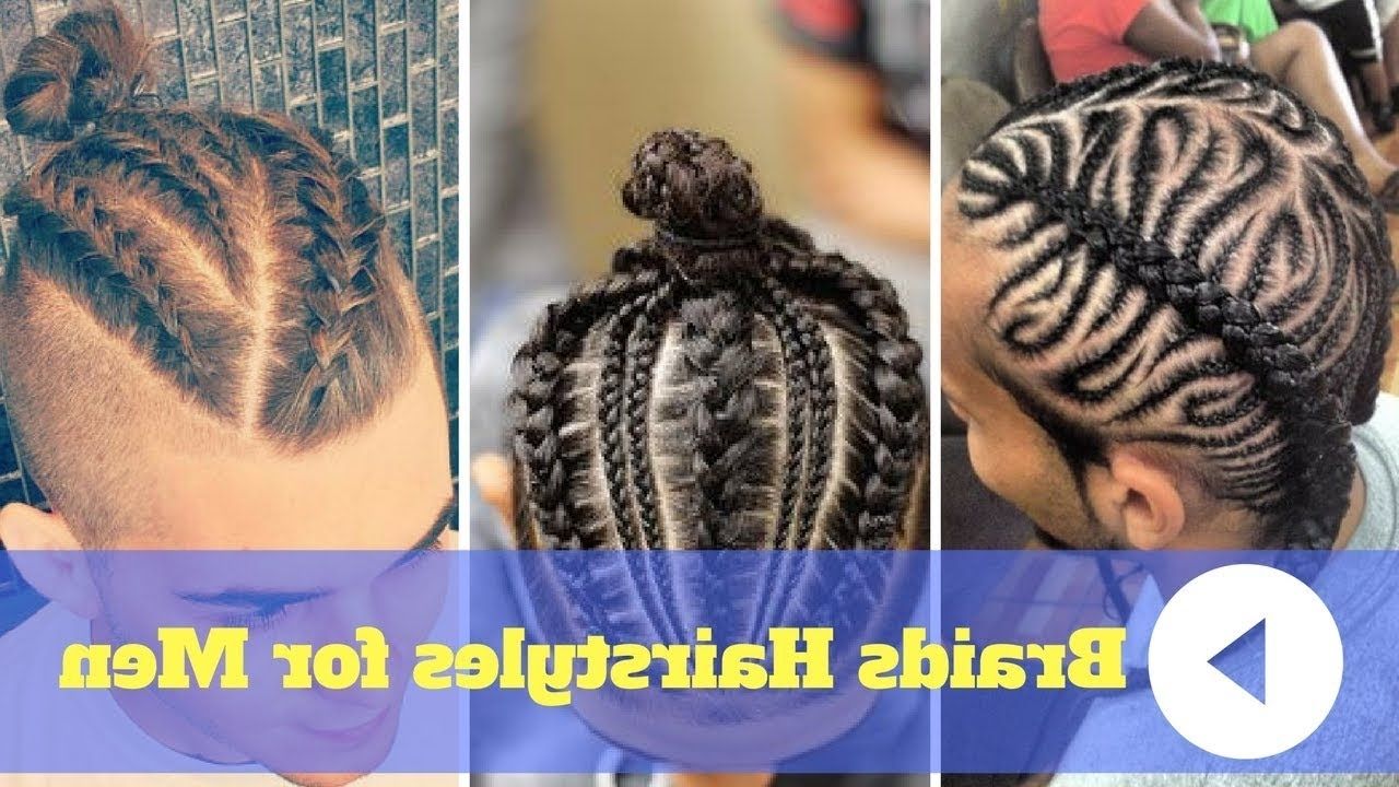2017 Cornrow Hairstyles For Long Hair Pertaining To 2018 Braids Hairstyles For Men With Short Hair And Long Hair – Youtube (View 9 of 15)