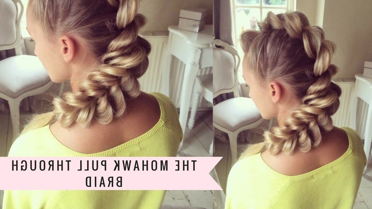 Mohawk Pull Through Braidsweethearts Hair – Youtube With Latest Reverse Braid Mohawk Hairstyles (View 11 of 15)