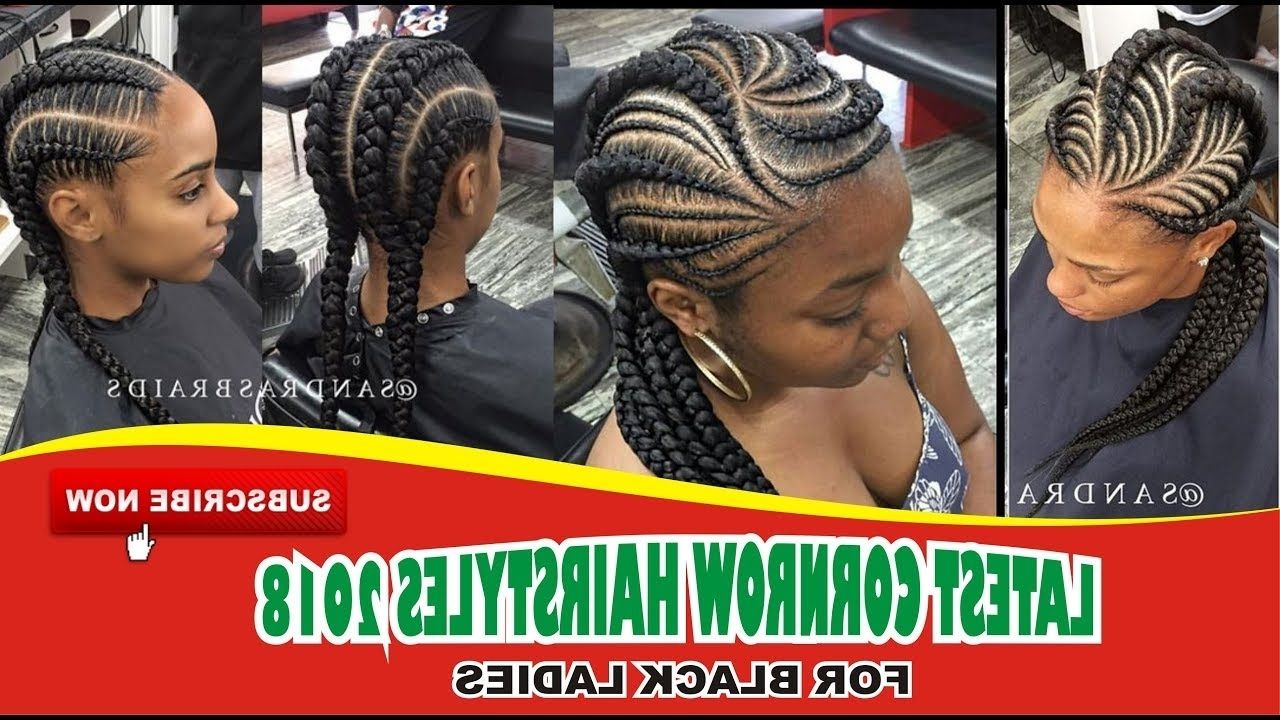 Most Up To Date Cornrow Hairstyles For Black Hair With Regard To Latest Cornrow Hairstyles 2018 For Black Women – Youtube (View 11 of 15)