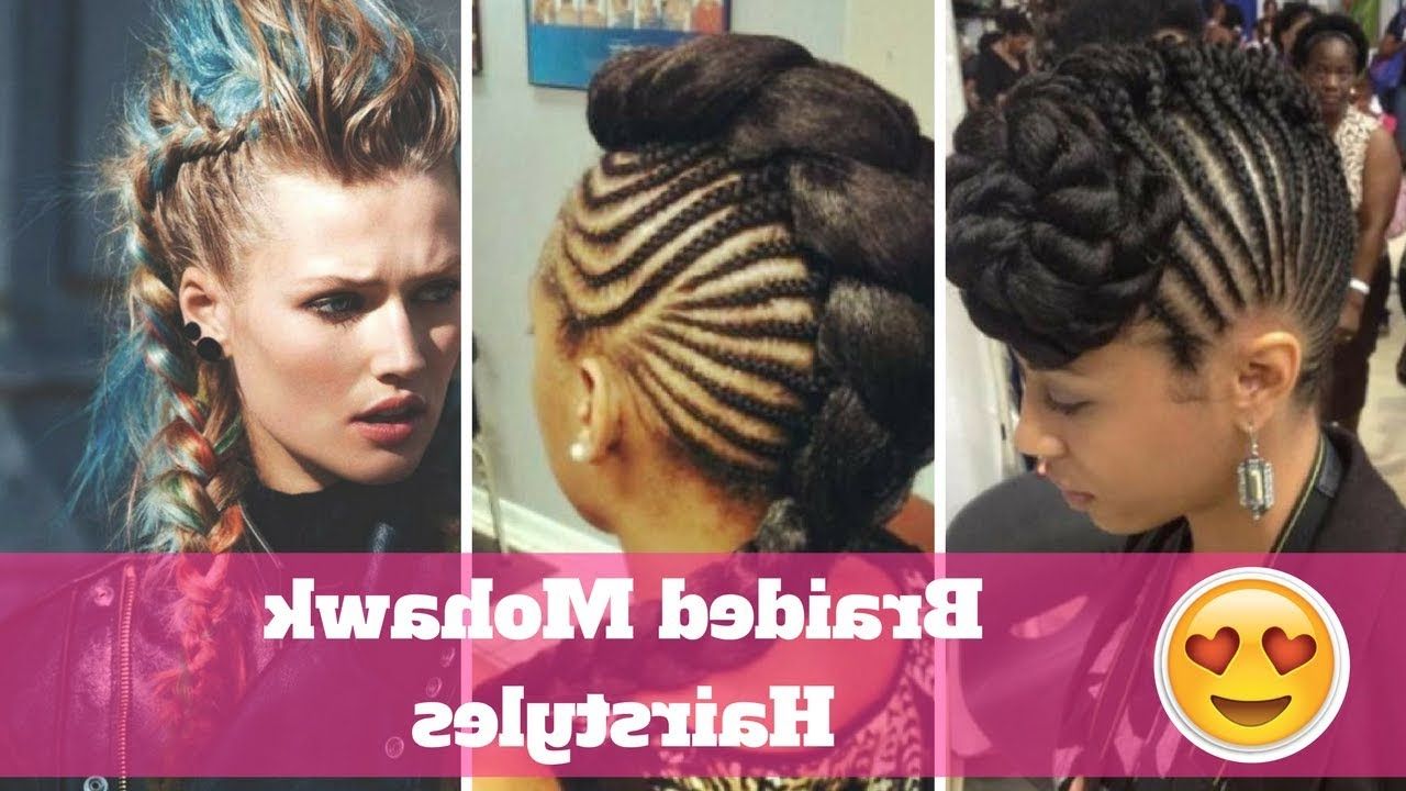 Widely Used Braided Mohawk Haircuts Inside 2018 Braids Mohawk Hairstyles – Youtube (View 11 of 20)