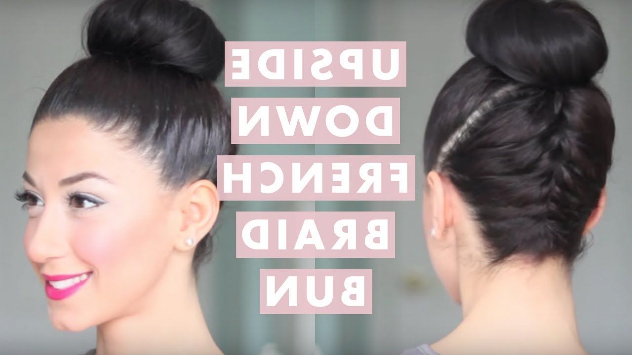 2019 Reverse French Braid Bun Updo Hairstyles Intended For Upside Down French Braid Bun Style (View 11 of 20)