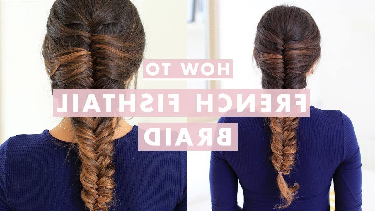 Best And Newest Twisted Mermaid Braid Hairstyles Throughout How To: French Fishtail Braid Hair Tutorial (View 14 of 20)
