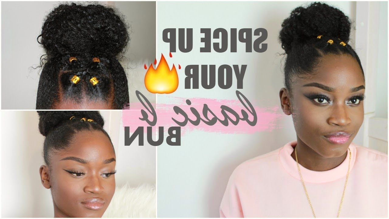 Natural Hair – Spice Up Your Basic Bun🔥 (View 1 of 20)