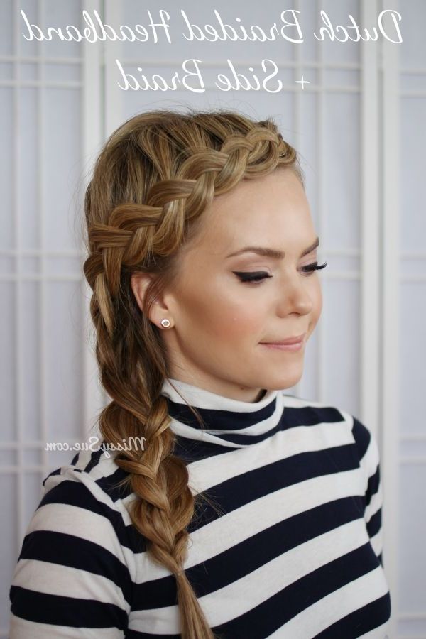 Most Recent Fantastic Side Braid Hairstyles With 17 Stunning Dutch Braid Hairstyles With Tutorials – Pretty Designs (View 3 of 20)